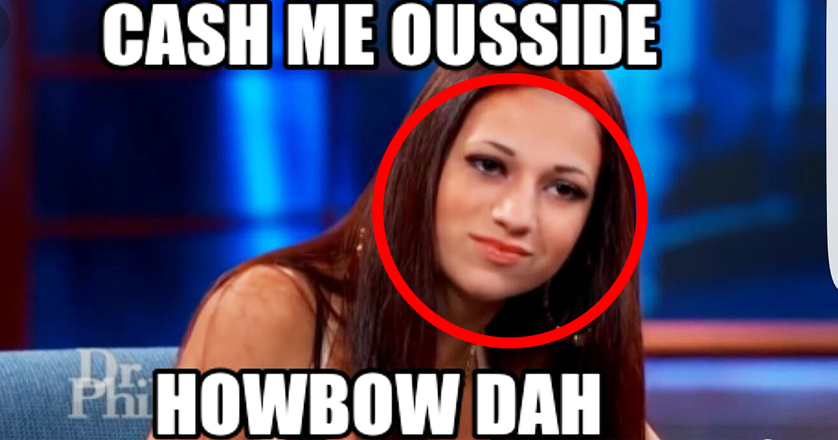 Cash Me Outside Girl Has Found Love In the Unlikeliest Of Places