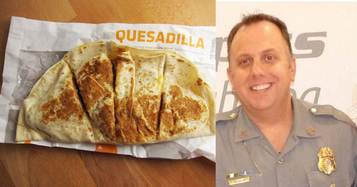 Cop Takes One Bite Of Taco Bell Quesadilla And Immediately Realizes It's Been Laced With Something Dangerous
