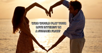Who Would Play Your Love Interest In A Summer Flick?
