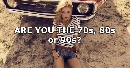 Are You The 70s, 80s or 90s?