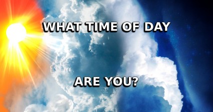 What Time Of Day Are You?