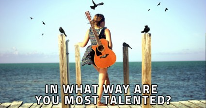 In What Way Are You Most Talented? 