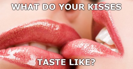 What Do Your Kisses Taste Like?