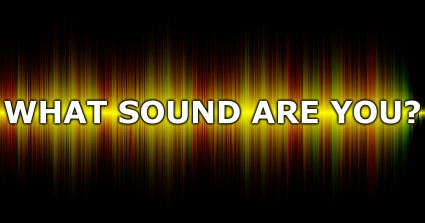 What Sound Are You?