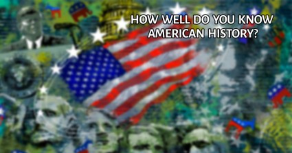 How Well Do You Know American History?