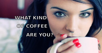 What Kind of Coffee Are You?