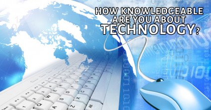 How Knowledgeable Are You About Technology?